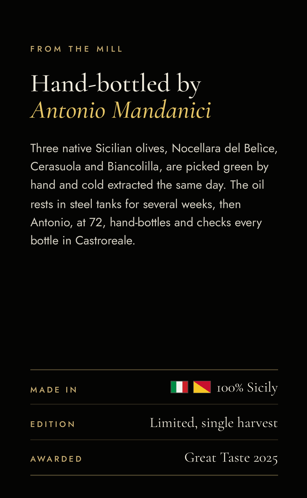 From the mill: hand-bottled by Antonio Mandanici in Castroreale. Made in 100% Sicily, a limited single harvest, awarded Great Taste 2025.